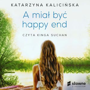 A miał być happy end, Katarzyna Kalicińska