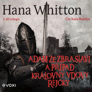 Adam ze Zbraslavi a případ královny vdovy Rejčky audiobook, Hana Whitton