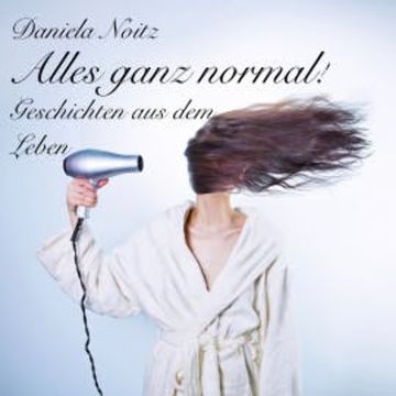 Alles ganz normal audiobook, Daniela Noitz