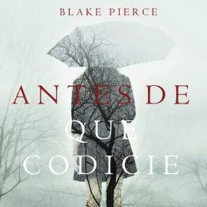 Antes de que Codicie (Un Misterio con Mackenzie White—Libro 3), Blake Pierce
