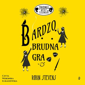 Bardzo brudna gra. Zbrodnia niezbyt elegancka, tom 4 audiobook, Robin Stevens