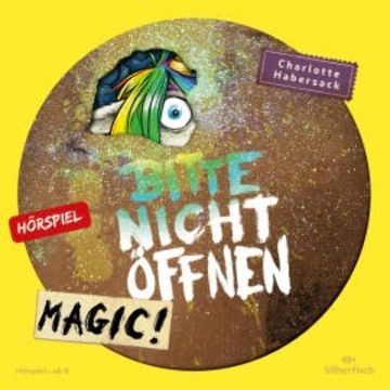 Bitte nicht öffnen - Hörspiele 5: Magic! Das Hörspiel audiobook, Charlotte Habersack