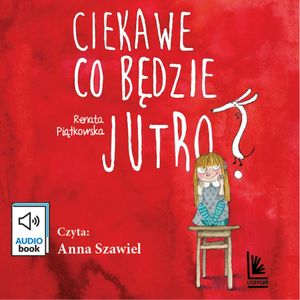 Ciekawe co będzie jutro, Renata Piątkowska