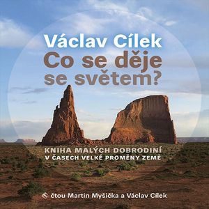Co se děje se světem?, Václav Cílek