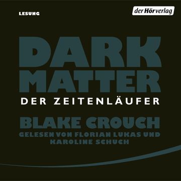 Dark Matter - Der Zeitenläufer audiobook, Blake Crouch