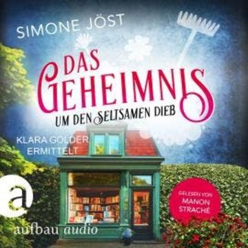 Das Geheimnis um den seltsamen Dieb - Klara Golder ermittelt, Band 7 (Ungekürzt) audiobook, Simone Jöst