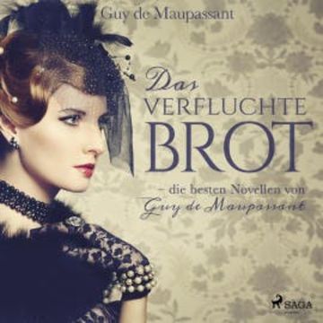 Das verfluchte Brot (Ungekürzt) audiobook, Guy de Maupassant