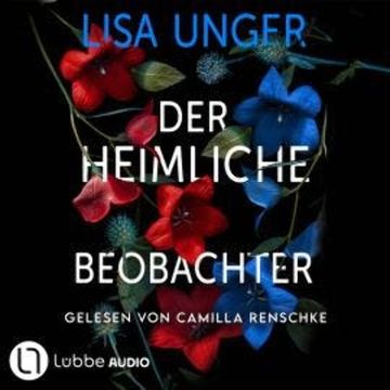 Der heimliche Beobachter (Ungekürzt) audiobook, Lisa Unger
