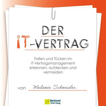 Der IT-Vertrag - Fallen und Tücken im IT-Vertragsmanagement erkennen, aufdecken und vermeiden (ungekürzt) audiobook, Melanie Schneider