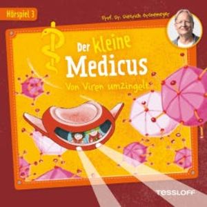Der kleine Medicus. Hörspiel 3: Von Viren umzingelt, Dietrich Grönemeyer