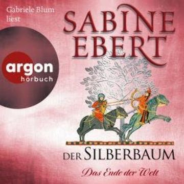 Der Silberbaum. Das Ende der Welt - Der Silberbaum, Band 2 (Ungekürzte Lesung) audiobook, Sabine Ebert