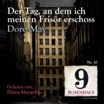 Der Tag, an dem ich meinen Frisör erschoss - Rosenhaus 9 - Nr.10 audiobook, Doro May