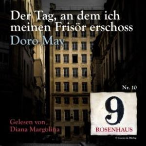 Der Tag, an dem ich meinen Frisör erschoss - Rosenhaus 9 - Nr.10, Doro May