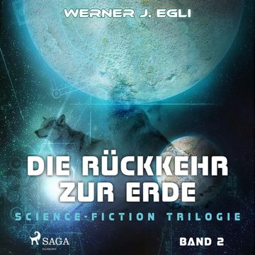Die Rückkehr zur Erde (Science-Fiction Trilogie 2) audiobook, Werner J. Egli