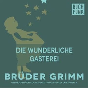 Die wunderliche Gasterei audiobook, Brüder Grimm