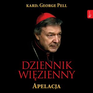 Dziennik więzienny. Tom 1, kard. George Pell