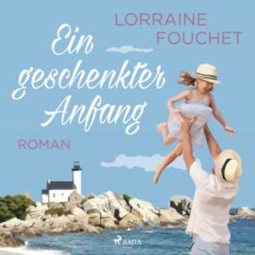 Ein geschenkter Anfang audiobook, Lorraine Fouchet