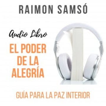 El Poder de la Alegría audiobook, Raimon Samsó