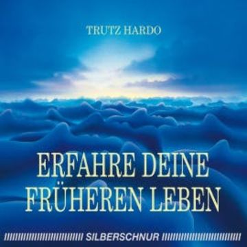 Erfahre Deine früheren Leben audiobook, Trutz Hardo