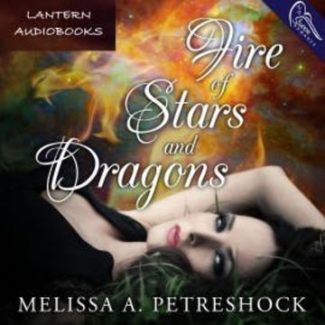 Fire of Stars and Dragons audiobook, Melissa Petreshock