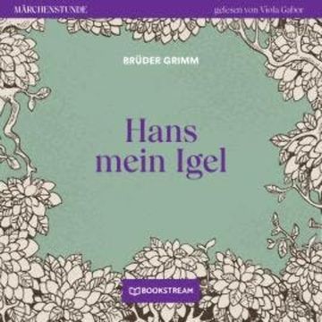 Hans mein Igel - Märchenstunde, Folge 167 (Ungekürzt) audiobook, Brüder Grimm
