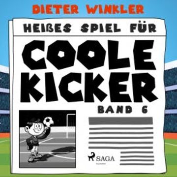 Heißes Spiel für Coole Kicker - Coole Kicker, schnelle Tore, Band 6 (Ungekürzt) audiobook, Dieter Winkler