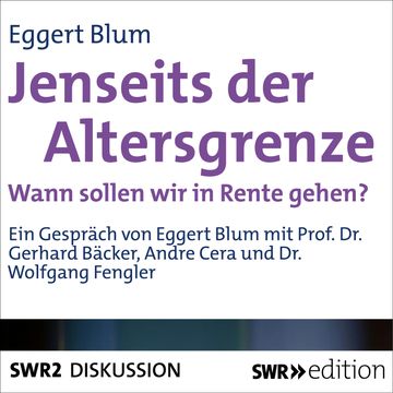 Jenseits der Altersgrenze - Wann sollen wir in Rente gehen? audiobook, Eggert Blum