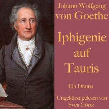 Johann Wolfgang von Goethe: Iphigenie auf Tauris audiobook, Johann Wolfgang von Goethe