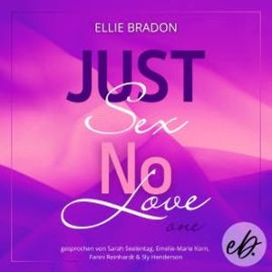 JUST SEX NO LOVE, Ellie Bradon