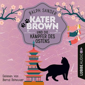 Kater Brown und die Kämpfer des Ostens - Ein Kater Brown-Krimi, Teil 3 (Ungekürzt) audiobook, Ralph Sander