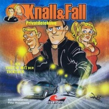 Knall & Fall Privatdetektive, Folge 1: Die Taktik mit der Ticktack audiobook, Peter Riesenburg