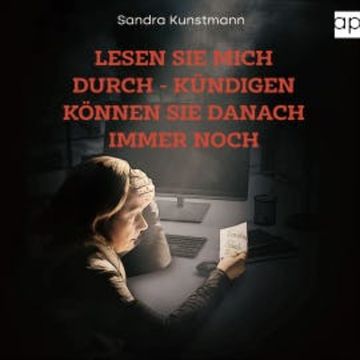 Lesen sie mich durch - kündigen können sie danach immer noch audiobook, Sandra Kunstmann