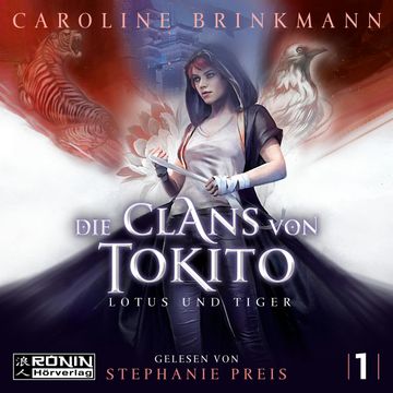 Lotus und Tiger - Die Clans von Tokito, Band 1 (ungekürzt) audiobook, Caroline Brinkmann.