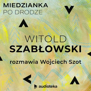 Miedzianka po drodze. Odcinek 35. Witold Szabłowski audiobook, zespół autorów