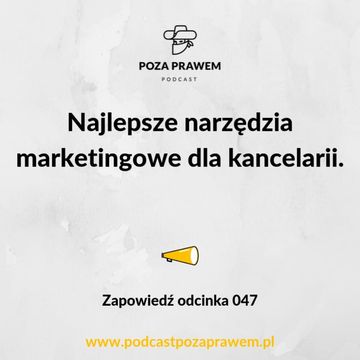 Najlepsze narzędzia marketingowe dla kancelarii. Zapowiedź odcinka #047 audiobook, Jerzy Rajkow-KrzywickiSzymon Kwiatkowski