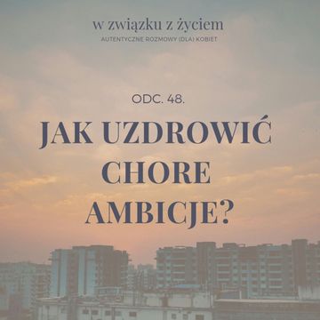 Odc. 48. Jak uzdrowić CHORE AMBICJE? audiobook, Agnieszka Piekarska
