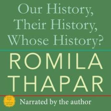 Our History, Their History, Whose History? (Unabridged) audiobook, Romila Thapar