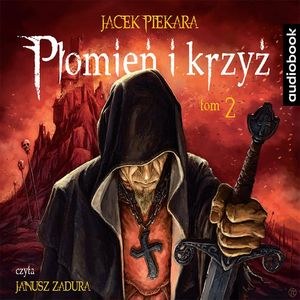 Płomień i krzyż. Tom 2, Jacek Piekara