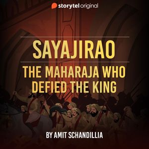 Sayajirao, the maharaja who defied the King, Amit Schandillia