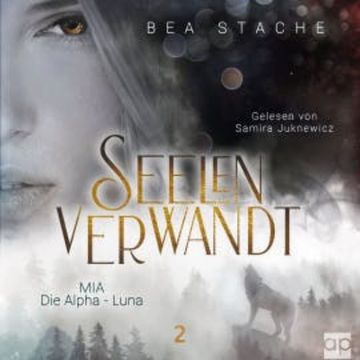Seelenverwandt, Mia - Die Alpha-Luna audiobook, Bea Stache