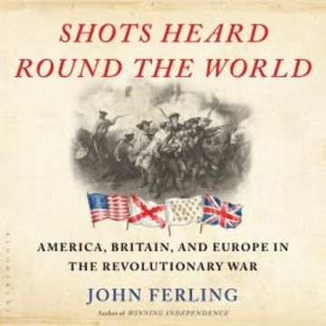 Shots Heard Round the World audiobook, John Ferling