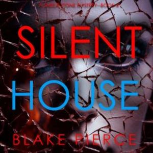 Silent House (A Sheila Stone Suspense Thriller—Book Four), Blake Pierce