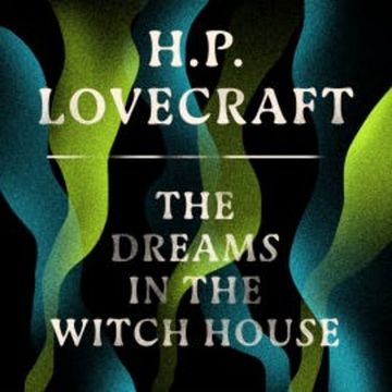 The Dreams in the Witch House audiobook, H. P. Lovecraft