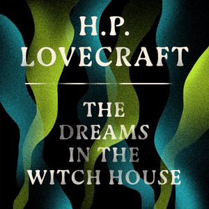 The Dreams in the Witch House, H. P. Lovecraft