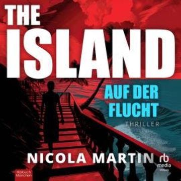 The Island - Auf der Flucht audiobook, Nicola Martin
