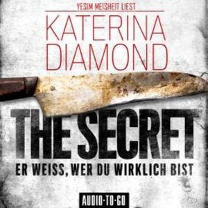 The Secret - Er weiss, wer du wirklich bist (Ungekürzt), Katerina Diamond