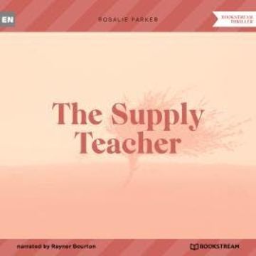 The Supply Teacher (Unabridged) audiobook, Rosalie Parker