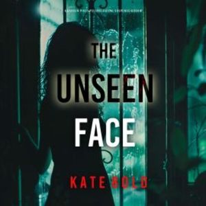 The Unseen Face (A Barren Pines Psychological Suspense--Book 7), Kate Bold