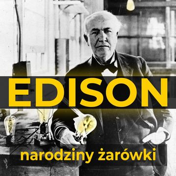 Thomas Edison. Narodziny żarówki audiobook, Thomas A. Edison, William H. Meadowcroft