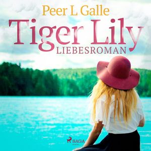 Tiger Lily - Liebesroman, Peer L. Galle